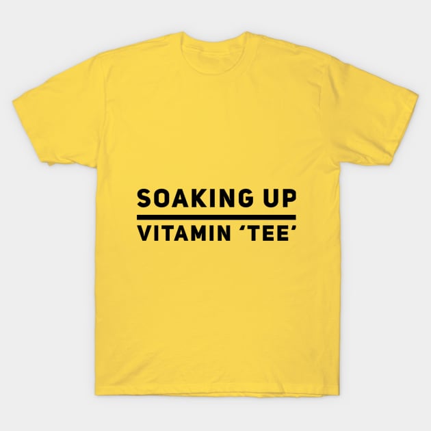 Soaking Up Vitamin Tee T-Shirt by Ritam Trends